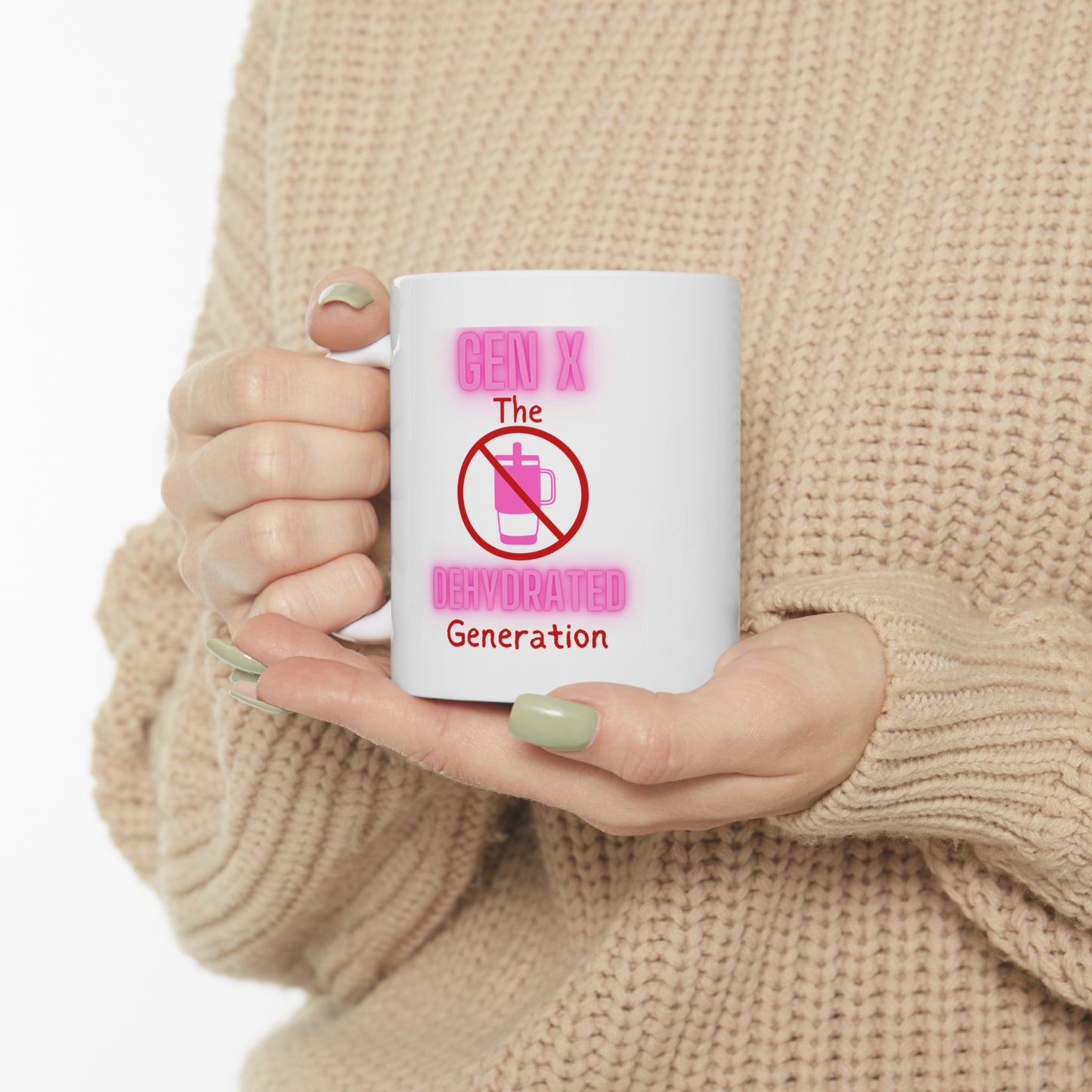 Generation X: The Most Dehydrated Generation Ceramic Mug 11oz