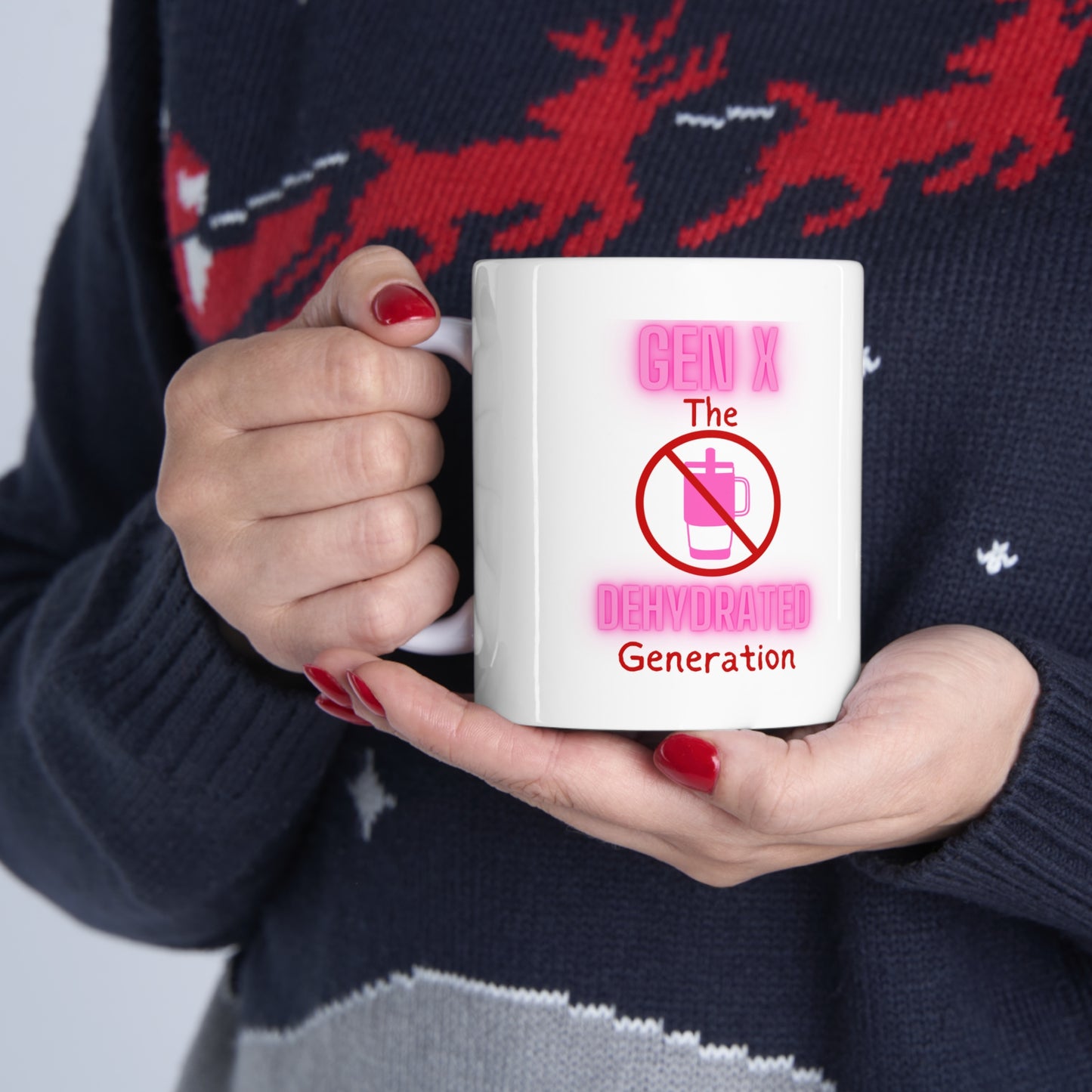 Generation X: The Most Dehydrated Generation Ceramic Mug 11oz