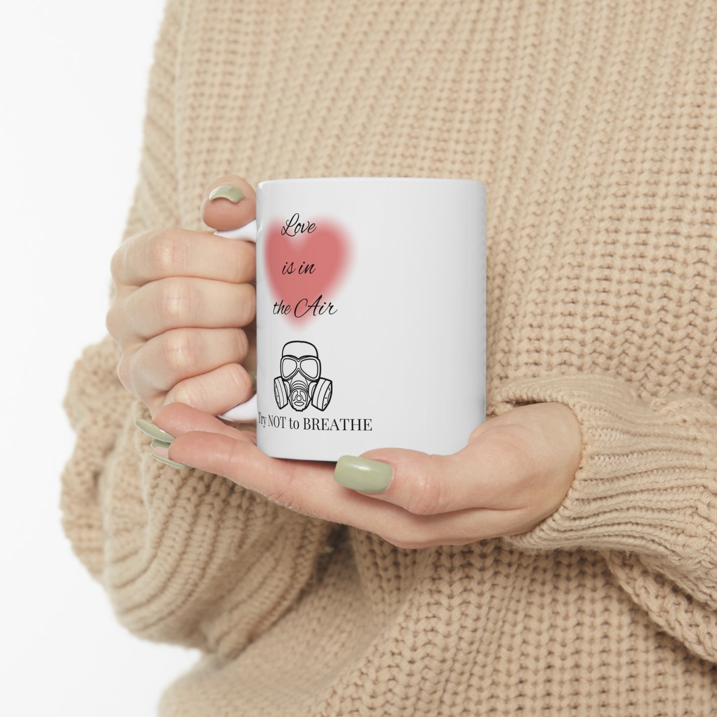 "Love is in the Air Try Not to Breathe" Ceramic Mug 11oz