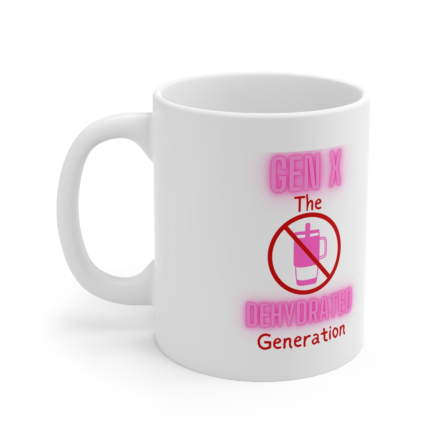 Generation X: The Most Dehydrated Generation Ceramic Mug 11oz