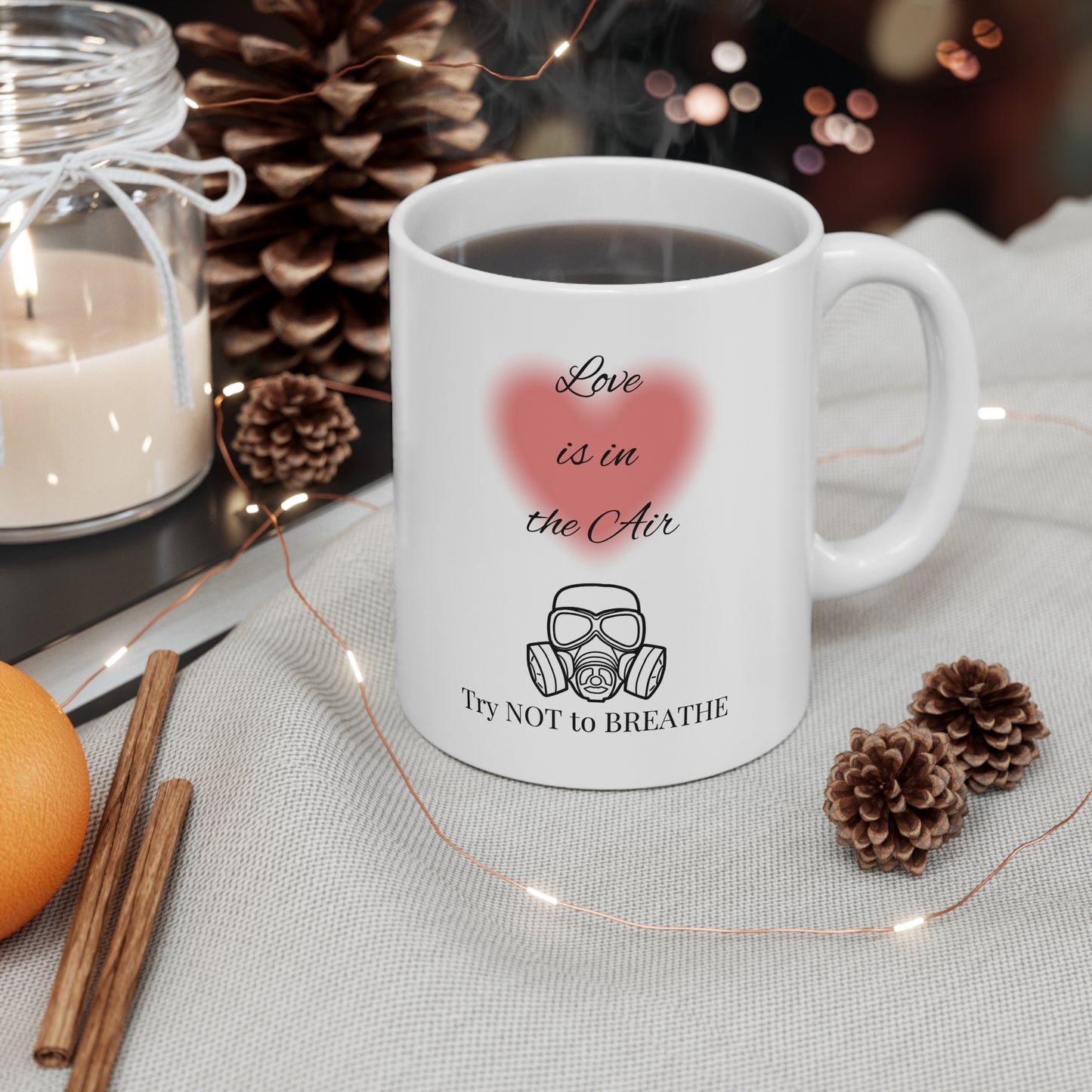 "Love is in the Air Try Not to Breathe" Ceramic Mug 11oz