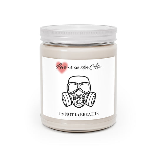 "Love is in the Air try Not to Breathe" Scented Candles, 9oz