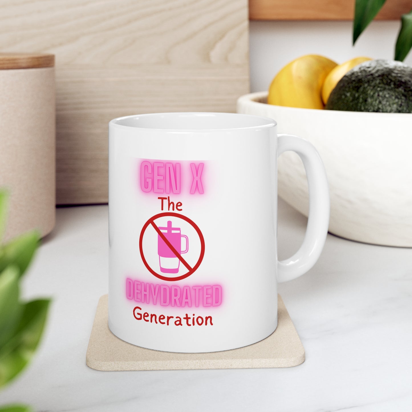 Generation X: The Most Dehydrated Generation Ceramic Mug 11oz